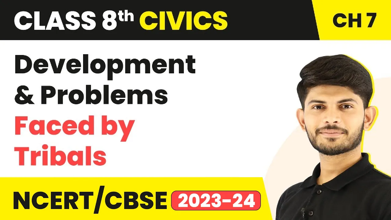 Development and Problems Faced by Tribals - Understanding Marginalisation | Class 8 Civics Ch 7
