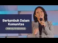 Download Lagu Bertumbuh Dalam Komunitas - Henny Kristianus