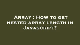 Array How to get nested array length in Javascript