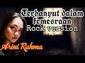 🔥 Terhanyut Dalam Kemesraan Rock version Voc Arini Rahma