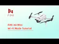 FIMI X8 Mini - Wi-Fi Mode Tutorial