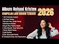 Lagu Album Rohani Kristen Terbaik | Kumpulan Lagu Rohani Terbaru 2026 | Tak Terbalaskan Kasihmu