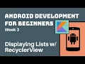 Week 3 - Kotlin Android Development Course for Beginners Displaying List Data With RecyclerView