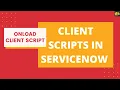 OnLoad Client Script in ServiceNow Client Scripts in ServiceNow