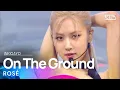 Download Lagu ROSÉ(로제) - On The Ground @인기가요 inkigayo 20210314