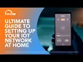 Mastering The Basics Of Home IoT Networking - A Beginner s Guide
