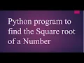 Python program to find the Square root of a Number