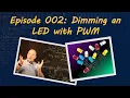 Ep 002 Duty Cycle and Pulse Width Modulation How to Dim an LED