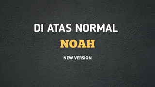 Download DI ATAS NORMAL SECOND CHANCE NEW VERSION | NOAH (LIRIK) MP3