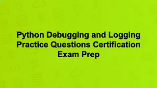 Python Debugging and Logging Practice Questions Certification Exam Prep