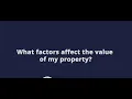 What factors affect value of my property