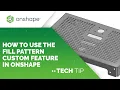 Tech Tip How to use the Fill Pattern Custom Feature