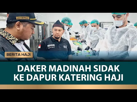 Daker Madinah Sidak ke Dapur Katering untuk Jemaah Calon Haji Indonesia