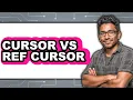 Cursor Vs Ref Cursor - Which Is Better