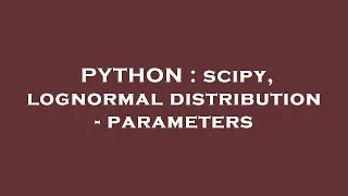 PYTHON scipy lognormal distribution - parameters