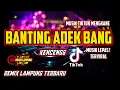 REMIX LAMPUNG ‼️BANTING ADEK BANG ‼️ REMIK LAMPUNG LEPAS TERVIRAL || WAJIB TONTON!