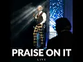 Praise on It (Live)