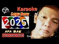 Download Lagu APA BAE Karaoke ( Lagu Baru 2025) - EMEK ARYANTO