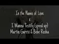 Download Lagu In the Name of Love x I Wanna Testify (speed up) - Martin Garrix \u0026 Bebe Rexha