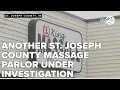 Another St Joseph County massage parlor under investigation for human trafficking