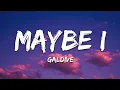 Download Lagu Galdive - Maybe I (Lyrics)