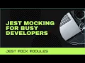 JestJS Mocking tutorial for busy developers Part 2 mock modules