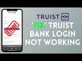 How to Fix Truist Bank Login Not Working 2024