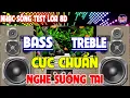 Download Lagu Nhạc Test Loa CỰC CHUẨN 8D BASS CĂNG CỰC CHUẨN - MỞ TO LK Nhạc DISCO REMIX Không Lời NGHE SƯỚNG TAI