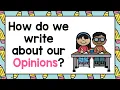 Opinion Writing How do we Write about our Opinions