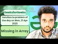 Missing in Array Problem solved in JS GeeksforGeeks POTD Streak 142 Mon 21 Apr 2025
