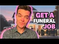 How To ACTUALLY Get A Job At A Funeral Home Not What You Think