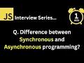 JavaScript Interview - Q What is the difference between synchronous and asynchronous programming