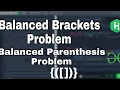 Balanced Brackets Problem Balanced Parentheses Problem