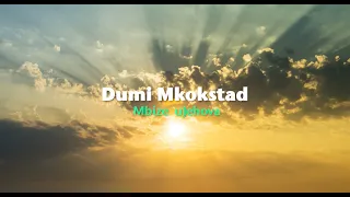 Dumi Mkokstad - Mbize uJehova (Official Lyric Video)