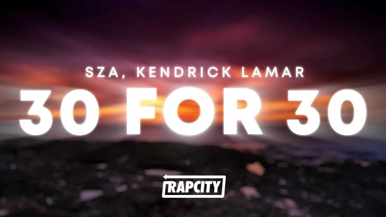 SZA - 30 For 30 (Lyrics) ft. Kendrick Lamar SZA - 30 For 30 (Lyrics) ft. Kendrick Lamar
