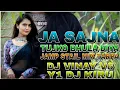 Download Lagu JA SAJNA TUJKO BHULA DIYA JAMP STAIL MIX TARPA DJ VINAY V6 FT Y1 DJ KIRU DHARAMPUR
