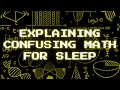 Explaining Confusing Math To Help You Sleep