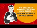 The Ukrainian Who Decoded the Maya Script - Yuri Knorozov s Untold Story Animated Ukraine