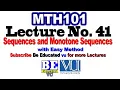 Mth101 Lecture 41 Sequences and Monotone Sequences Examples with Easy Method Be Educated VU