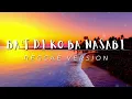 Download Lagu BA'T DI KO BA NASABI - REGGAE REMIX [[ DJ SOYMIX ]]