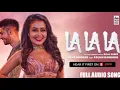 LA LA LA - FULL AUDIO SONG | Neha Kakkar | Arjun Kanungo | Bollywood Music