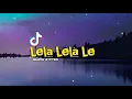 Download Lagu Viral Tiktok Lela Lela Le full bass X GilangSyptraPrmlng🎶