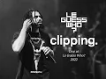 clipping - Live at Le Guess Who