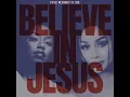 Believe In Jesus - Evvie McKinney & DOE