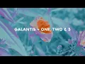 Galantis - One, Two & 3
