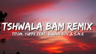 titom u0026 yuppe tshwala bam remix ft burna boy u0026 s n e lyrics 