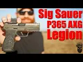 New Sig P365 AXG Legion First Shots Do You Get What You Pay For