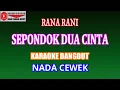 Download Lagu KARAOKE DANGDUT SEPONDOK DUA CINTA - RANA RANI (COVER) NADA CEWEK