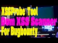 XSSProbe Tool Python XSS Scanner DOM XSS Detection Bug Bounty Pentesting