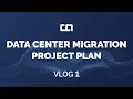 Vlog 1 - Data Center Migration Project Plan Coloadvisor
